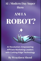 AI Revolution: Empowering Affiliate Marketing Leaders with Cutting-Edge Technology B0CFD9GRVH Book Cover