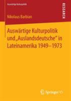 Auswartige Kulturpolitik Und Auslandsdeutsche in Lateinamerika 1949-1973 3658052473 Book Cover