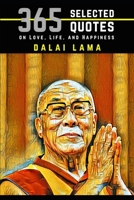Dalai Lama: 365 Selected Quotes on Love, Life, and Happiness 1796816930 Book Cover