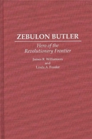 Zebulon Butler: Hero of the Revolutionary Frontier (Contributions in American History) 0313293570 Book Cover