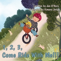 1, 2, 3, Come Ride With Me!!! 1913289583 Book Cover