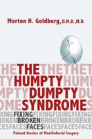 The Humpty Dumpty Syndrome: Fixing Broken Faces: Patient Stories of Maxillofacial Surgery 0692158545 Book Cover