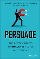 Persuade: The 4-Step Process to Influence People and Decisions 1119778514 Book Cover