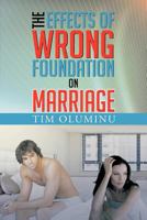 The Effects of Wrong Foundation on Marriage 1479774375 Book Cover