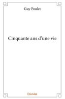 Cinquante ans d'une vie (French Edition) 2414355476 Book Cover