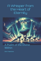 A Whisper from the Heart of Eternity: A Psalm of the Divine Within (The God Mind) B0DQQF66PF Book Cover