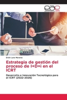 Estrategia de gestión del proceso de I+D+i en el ICRT 6202118520 Book Cover