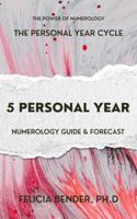 The Personal Year Cycle: 5 Personal Year Numerology Guide & Forecast (The Power of Numerology: The Personal Year Cycle) 1966194048 Book Cover