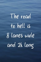 The Road To Hell Is 8 Lanes Wide And 2K Long: All Purpose 6x9 Blank Lined Notebook Journal Way Better Than A Card Trendy Unique Gift Blue Texture Rowing 1707970556 Book Cover