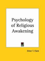 The Psychology of Religious Awakening 0766166015 Book Cover