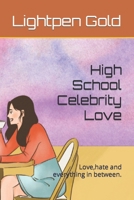 High School Celebrity Love: Love,hate and everything in between. B0B9613BJG Book Cover