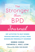 The Stronger Than BPD Journal: DBT Activities to Help Women Manage Emotions and Heal from Borderline Personality Disorder 1684030617 Book Cover