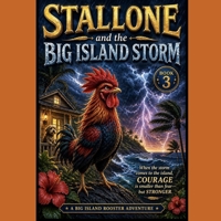 Stallone and the Big Island Storm (The Brave Little Rooster Adventures) B0H3LSD8DS Book Cover