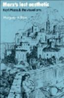 Marx's Lost Aesthetic: Karl Marx and the Visual Arts 0521369797 Book Cover