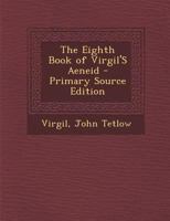 The Eighth Book of Virgil'S Aeneid 1021326313 Book Cover