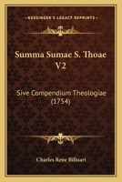 Summa Sumae S. Thoae V2: Sive Compendium Theologiae (1754) 1167012844 Book Cover