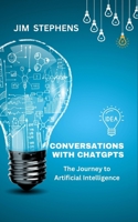Conversations with ChatGPT: The Journey to Artificial Intelligence B0BZRVCC4X Book Cover
