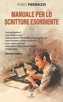 Manuale Per Lo Scrittore Esordiente: Manuale per aiutare gli autori esordienti a imparare a scrivere in maniera professionale B091F5Q92X Book Cover