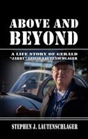 Above & Beyond: The Story of Gerald "Jarry" Leslie Lautenschlager B0CS6DZRYK Book Cover