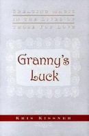 Granny's Luck: Creating Magic in the Lives of Those You Love 0966169700 Book Cover