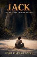Jack: The Ballad Of The Poor Bastard B0H1GGLY2L Book Cover