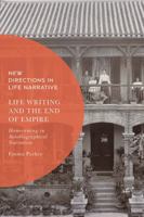 Life Writing and the End of Empire: Homecoming in Autobiographical Narratives 1350353795 Book Cover