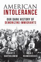 American Intolerance: Our Dark History of Demonizing Immigrants 1633884481 Book Cover