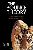 The Pounce Theory: How to Create Your Opportunities in Life 1450297226 Book Cover