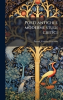 Poeti antichi e moderni; studi critici (Italian Edition) 1024171922 Book Cover