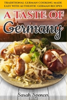 A Taste of Germany: Traditional German Cooking Made Easy with Authentic German Recipes (Best Recipes from Around the World) B084QD6BSW Book Cover