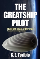 The Greatship Pilot - The First Book of Jommer - Translated from the original Terran 1387981420 Book Cover