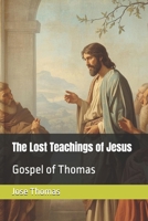 The Lost Teachings of Jesus: Gospel of Thomas B0GSC38VTJ Book Cover
