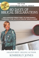 40 Days Of Biblical Declarations: Advancing From Test To Testimony Through The Activation Of God's Word 1736112805 Book Cover