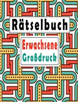 Rätselbuch Erwachsene Großdruck: rätselblock großdruck, Wörter suchen, Sudoku, Wörter scrabble und Lösungen zur Verbesserung Ihres Gedächtnisses (German Edition) B086Y4C5KN Book Cover