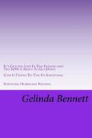 It's Getting Late In The Evening and The SON is About To Go Down: God Is Trying To Tell Us Something 1519253818 Book Cover