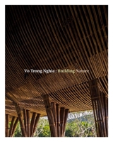 Vo Trong Nghia: Building Nature: Green/Bamboo 0500343594 Book Cover