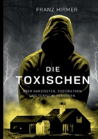 Die Toxischen: Über Narzissten, Soziopathen und toxische Personen (German Edition) 3842367880 Book Cover