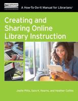 Creating and Sharing Online Library Instruction: A How-To-Do-It Manual for Librarians 0838915620 Book Cover