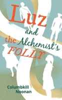 Luz and the Alchemist's Folly 1670076482 Book Cover