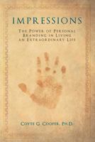 Impressions: The Power of Personal Branding in Living an Extraordinary Life 099056360X Book Cover