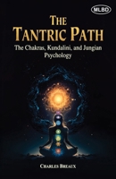The Tantric Path: The Chakras, Kundalini, and Jungian Psychology 1453752803 Book Cover