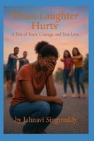 When Laughter Hurts : A Tale of Tears, Courage, and True Love B0G3GJZW7Q Book Cover