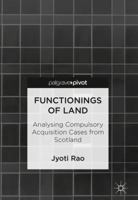 Functionings of Land: Analysing Compulsory Acquisition Cases from Scotland 9811314403 Book Cover