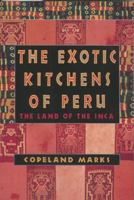 The Exotic Kitchens of Peru: The Land of the Inca