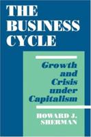 The Business Cycle: Growth and Crisis Under Capitalism 0691027218 Book Cover