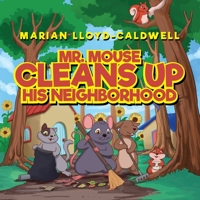 Mr. Mouse Cleans Up His Neighborhood 1649614101 Book Cover
