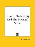 Historic Christianity And The Mystical Sense 1162848626 Book Cover