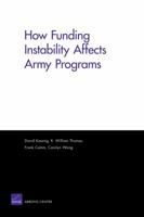 How Funding Instability Affects Army Programs 0833041770 Book Cover