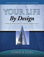 Your Life By Design (A Step-by-Step Guide to Creating a Bigger Future) 0981478697 Book Cover