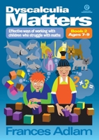 Dyscalculia Matters Bk 2: Effective Ways of Working with Children Who Struggle with Maths 1927190843 Book Cover